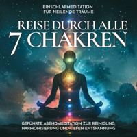 Einschlafmeditation für heilende Träume - Reise durch alle 7 Chakren - Raphael Kempermann - Hörbuch