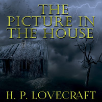 The Picture in the House - H. P. Lovecraft - Hörbuch