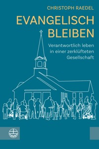 Evangelisch bleiben - Christoph Raedel - E-Book