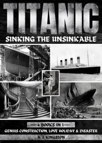 Titanic - Sinking The Unsinkable - A.J. Kingston - E-Book