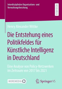 Die Entstehung eines Politikfeldes für Künstliche Intelligenz in Deutschland - Henry Alexander Wittke - E-Book