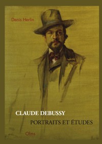 Claude Debussy - Portraits et Études - Denis Herlin - E-Book