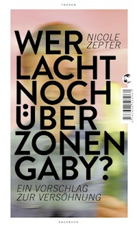 Wer lacht noch über Zonen-Gaby? - Nicole Zepter - E-Book