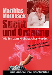 Sucht und Ordnung - Matthias Matussek - E-Book