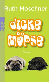 Dicke Möpse - Ruth Moschner - E-Book