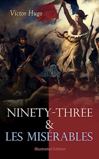 Ninety-Three & Les Misérables: Illustrated Edition - Victor Hugo - E-Book