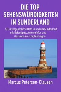 Die Top Sehenswürdigkeiten in Sunderland - Marcus PC Petersen - Clausen - E-Book