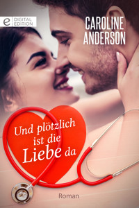 Und plötzlich ist die Liebe da - Caroline Anderson - E-Book
