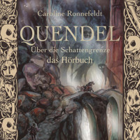 Über die Schattengrenze - Quendel, Band 3 (ungekürzt) - Caroline Ronnefeldt - Hörbuch