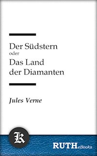 Der Südstern oder Das Land der Diamanten - Jules Verne. - E-Book