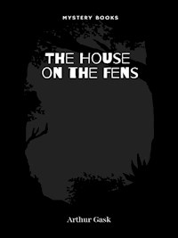 The House on the Fens - Arthur Gask - E-Book