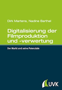 Digitalisierung der Filmproduktion und -verwertung - Dirk Martens - E-Book