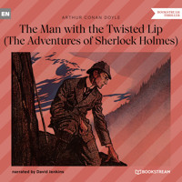 The Man with the Twisted Lip - The Adventures of Sherlock Holmes (Unabridged) - Sir Arthur Conan Doyle - Hörbuch