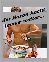 Der Baron kocht immer weiter - Baron Chris Brodmann - E-Book