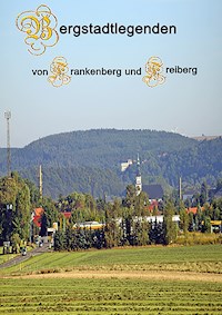 Bergstadtlegenden von Frankenberg und Freiberg - Hans-Dieter Langer - E-Book