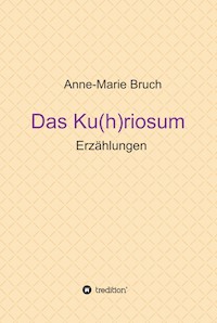 Das Ku(h)riosum - Anne-Marie Bruch - E-Book