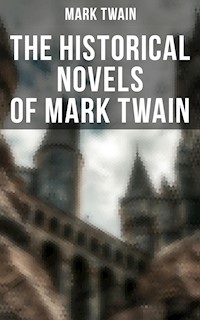 The Historical Novels of Mark Twain - Mark Twain - E-Book