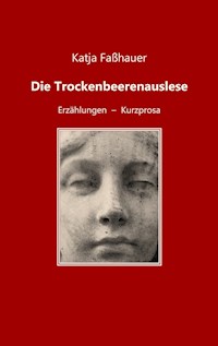 Die Trockenbeerenauslese - Katja Faßhauer - E-Book