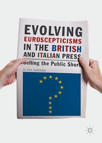 Evolving Euroscepticisms in the British and Italian Press - Paul Rowinski - E-Book