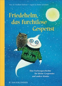 Friedehelm, das furchtlose Gespenst - Anu Stohner - E-Book