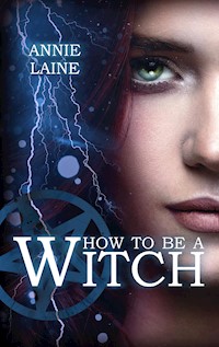 How to be a Witch - Annie Laine - E-Book