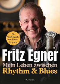 Mein Leben zwischen Rythm & Blues - Fritz Egner - E-Book