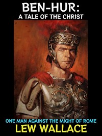 Ben-Hur: A Tale of the Christ - Lew Wallace - E-Book