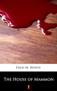 The House of Mammon - Fred M. White - E-Book