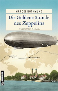 Die Goldene Stunde des Zeppelins - Marcel Rothmund - E-Book