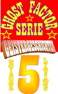 Ghost-Factor Serie Geistergeschichten - Nick Living - E-Book