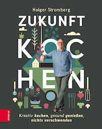 Zukunft kochen - Holger Stromberg - E-Book