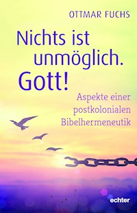 Nichts ist unmöglich, Gott! - Ottmar Fuchs - E-Book