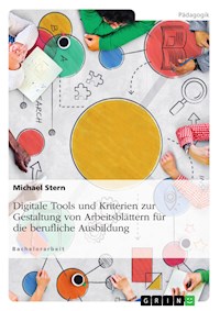 Digitale Tools und Kriterien zur Gestaltung von Arbeitsblättern für die berufliche Ausbildung - Michael Stern - E-Book