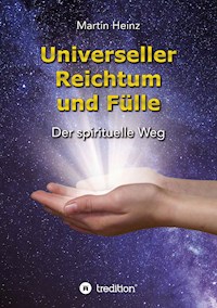 Universeller Reichtum und Fülle - Martin Heinz - E-Book