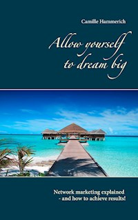 Allow yourself to dream big! - Camille Hammerich - E-Book