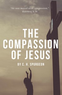 The Compassion of Jesus - C.H. Spurgeon - E-Book