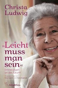 "Leicht muss man sein" - Christa Ludwig - E-Book