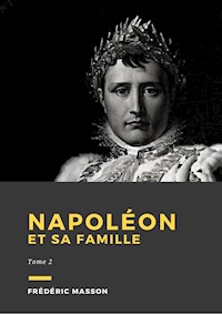 Napoléon et sa famille - Frédéric Masson - E-Book