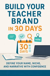 Build Your Teacher Brand in 30 Days Define Your Name, Niche, and Narrative with Confidence - Ronan Aldridge - E-Book