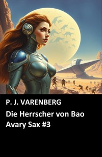 Die Herrscher von Bao - P. J. Varenberg - E-Book