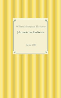 Jahrmarkt der Eitelkeiten - William Makepeace Thackeray - E-Book