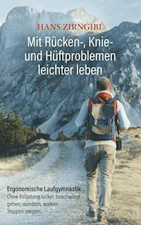 Mit Rücken-, Knie- und Hüftproblemen leichter leben - Hans Zirngibl - E-Book