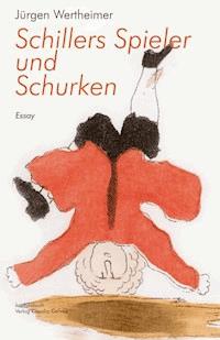 Schillers Spieler und Schurken - Jürgen Wertheimer - E-Book