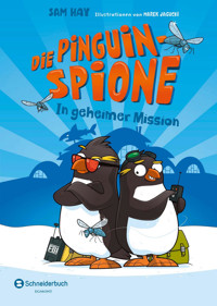 Die Pinguin-Spione – In geheimer Mission - Sam Hay - E-Book
