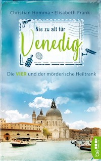 Nie zu alt für Venedig - Christian Homma - E-Book