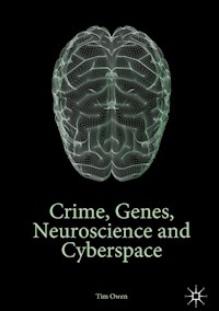 Crime, Genes, Neuroscience and Cyberspace - Tim Owen - E-Book