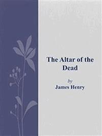 The Altar of the Dead - Henry James - E-Book