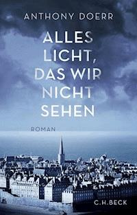 Alles Licht, das wir nicht sehen - Anthony Doerr - E-Book