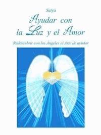 Ayudar con la Luz y el Amor - Satya - E-Book