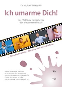 Ich umarme Dich! - Dr. Michael Weh - E-Book